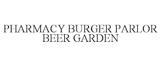 PHARMACY BURGER PARLOR BEER GARDEN