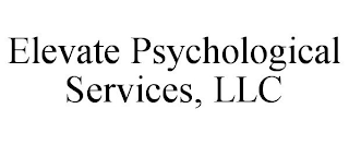 ELEVATE PSYCHOLOGICAL SERVICES, LLC