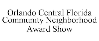 ORLANDO CENTRAL FLORIDA COMMUNITY NEIGHBORHOOD AWARD SHOW