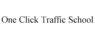 ONE CLICK TRAFFIC SCHOOL