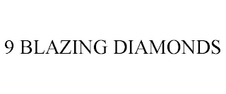 9 BLAZING DIAMONDS