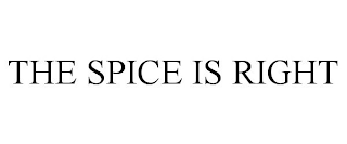 THE SPICE IS RIGHT