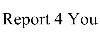 REPORT 4 YOU