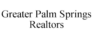 GREATER PALM SPRINGS REALTORS