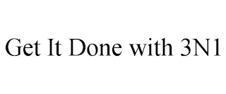 GET IT DONE WITH 3N1