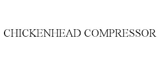 CHICKENHEAD COMPRESSOR