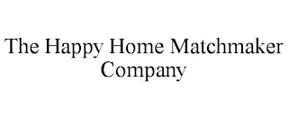 THE HAPPY HOME MATCHMAKER COMPANY