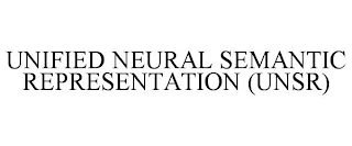 UNIFIED NEURAL SEMANTIC REPRESENTATION (UNSR)