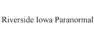 RIVERSIDE IOWA PARANORMAL