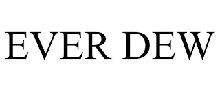 EVER DEW