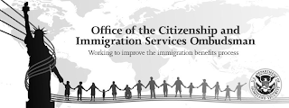OFFICE OF THE CITIZENSHIP AND IMMIGRATION SERVICES OMBUDSMAN WORKING TO IMPROVE THE IMMIGRATION BENEFITS PROCESS U.S. DEPARTMENT OF HOMELAND SECURITY