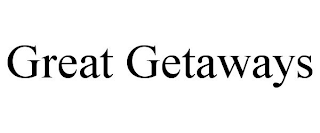 GREAT GETAWAYS