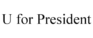 U FOR PRESIDENT