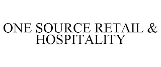 ONE SOURCE RETAIL & HOSPITALITY