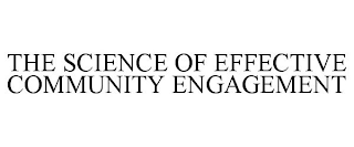 THE SCIENCE OF EFFECTIVE COMMUNITY ENGAGEMENT