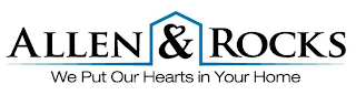 ALLEN & ROCKS WE PUT OUR HEARTS IN YOUR HOME