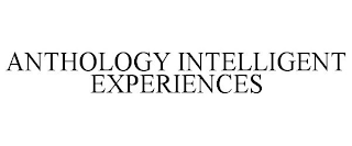 ANTHOLOGY INTELLIGENT EXPERIENCES