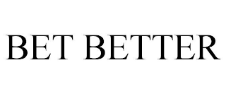 BET BETTER