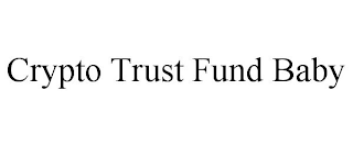 CRYPTO TRUST FUND BABY