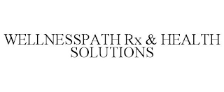 WELLNESSPATH RX & HEALTH SOLUTIONS