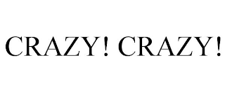 CRAZY! CRAZY!