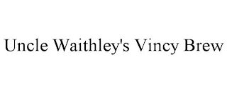 UNCLE WAITHLEY'S VINCY BREW