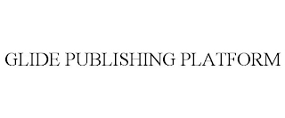 GLIDE PUBLISHING PLATFORM