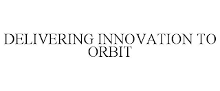 DELIVERING INNOVATION TO ORBIT