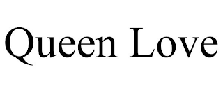 QUEEN LOVE