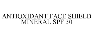 ANTIOXIDANT FACE SHIELD MINERAL SPF 30