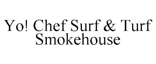 YO! CHEF SURF & TURF SMOKEHOUSE