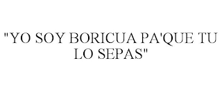 "YO SOY BORICUA PA'QUE TU LO SEPAS"