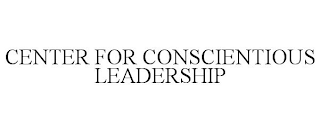 CENTER FOR CONSCIENTIOUS LEADERSHIP