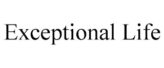 EXCEPTIONAL LIFE