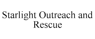 STARLIGHT OUTREACH AND RESCUE