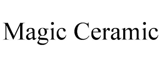 MAGIC CERAMIC