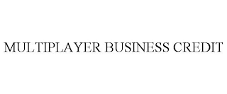 MULTIPLAYER BUSINESS CREDIT