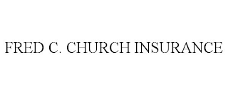 FRED C. CHURCH INSURANCE