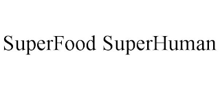 SUPERFOOD SUPERHUMAN