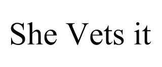 SHE VETS IT