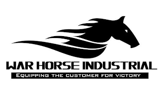 WAR HORSE INDUSTRIAL EQUIPPING THE CUSTOMER FOR VICTORY