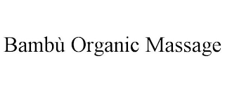 BAMBÙ ORGANIC MASSAGE