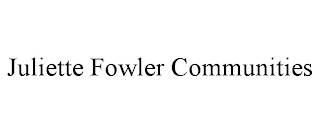 JULIETTE FOWLER COMMUNITIES