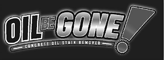OIL BE GONE! CONCRETE OIL STAIN REMOVER