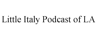 LITTLE ITALY PODCAST OF LA