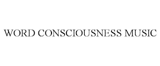 WORD CONSCIOUSNESS MUSIC