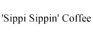 'SIPPI SIPPIN' COFFEE