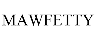 MAWFETTY