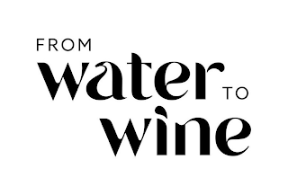 FROM WATER TO WINE