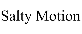 SALTY MOTION